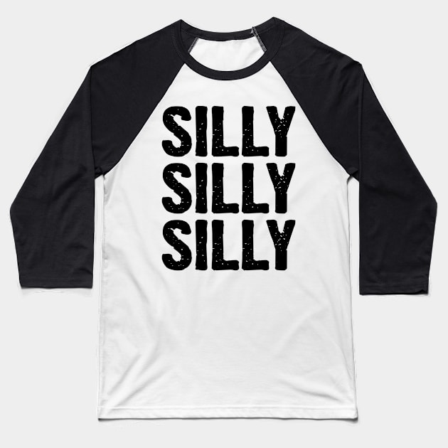 Silly Silly Silly v2 Baseball T-Shirt by Emma